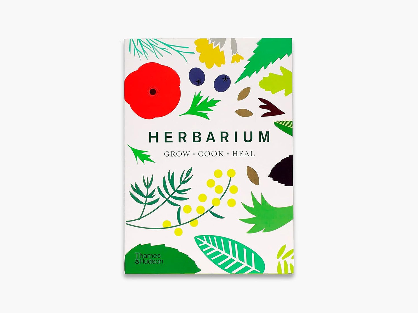 Herbarium: Grow - Cook - Heal