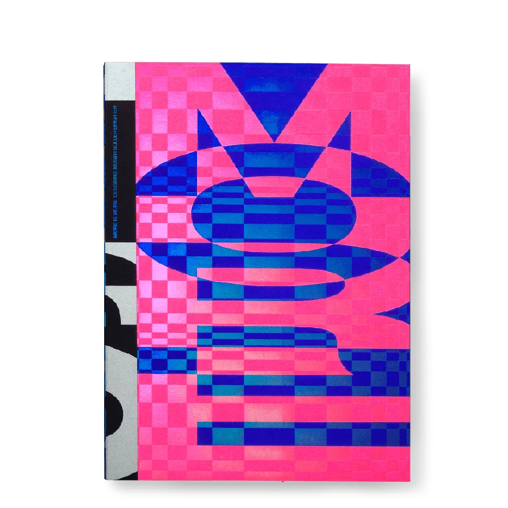 More is More: Designing Bigger, Bolder, Brighter