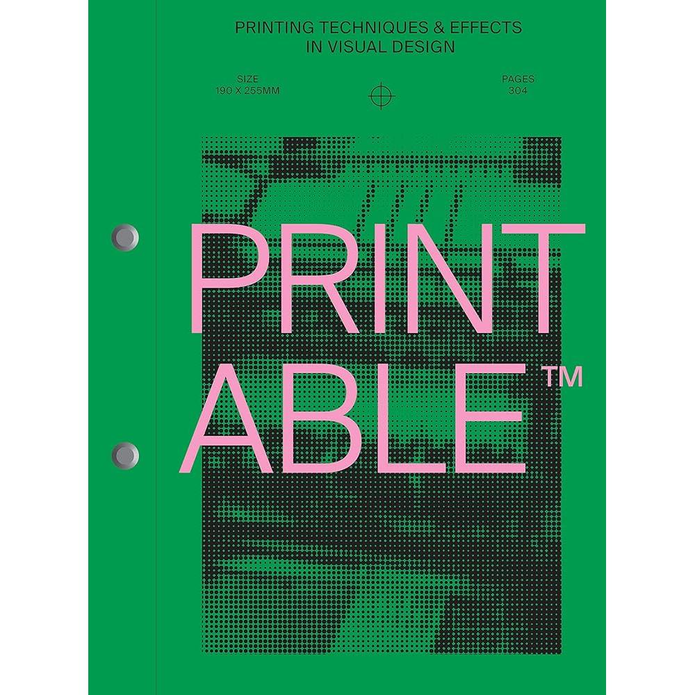 PRINTABLE: Printing Techniques and Effects in Visual Design cover image