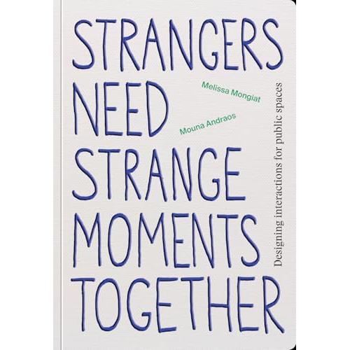 Strangers Need Strange Moments Together: Designing Interaction for Public Spaces cover image