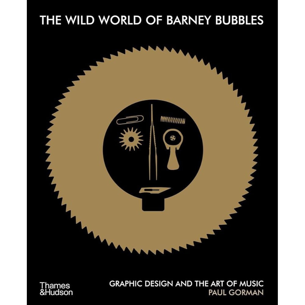 The Wild World of Barney Bubbles: Graphic Design and the Art of Music