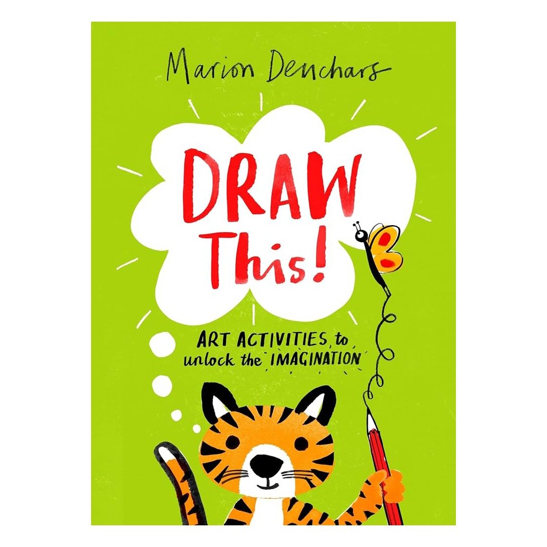 Draw This! Art Activities to Unlock the Imagination /anglais