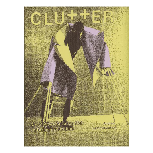 Clutter: Creativity + collaboration in fashion education