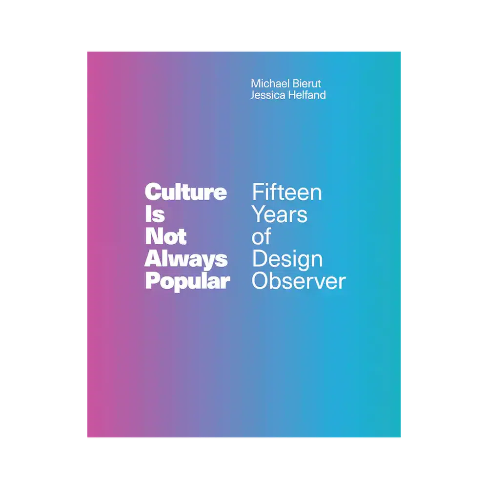 Culture Is Not Always Popular: Fifteen Years of Design Observer