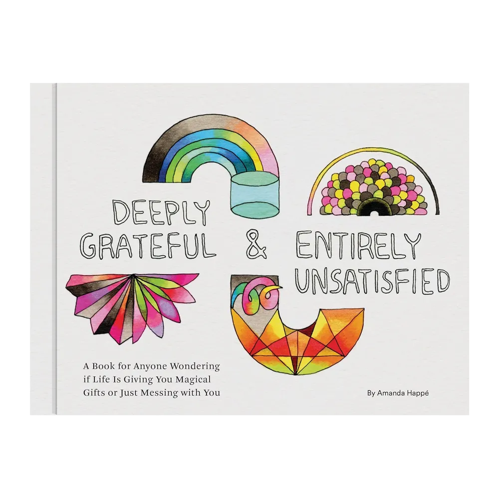 Deeply Grateful & Entirely Unsatisfied