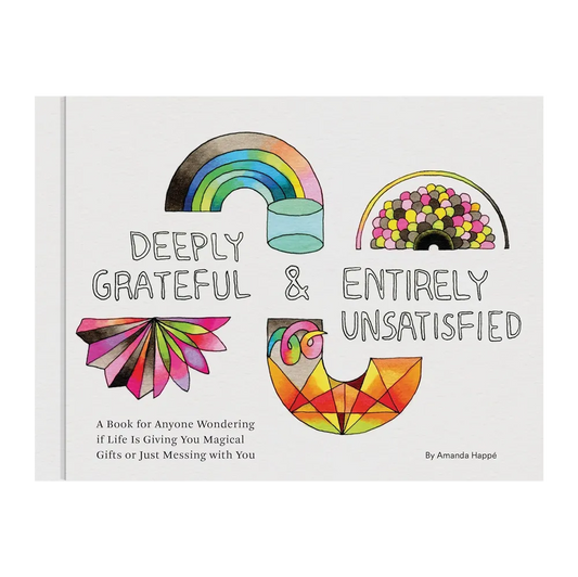 Deeply Grateful & Entirely Unsatisfied