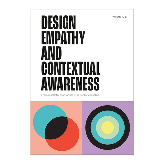 Design Empathy and Contextual Awareness: Frames of Reference for the 21st Century Creative
