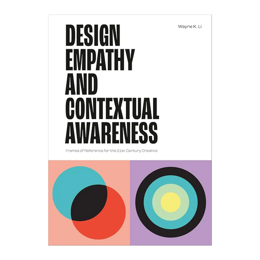Design Empathy and Contextual Awareness: Frames of Reference for the 21st Century Creative