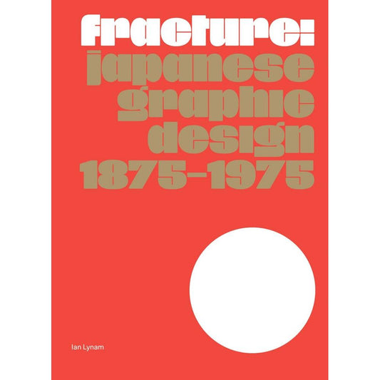 Fracture: Japanese Graphic Design 1875–1975 cover image