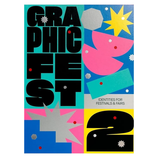 Graphic Fest 2: Spot-on Identities for Festivals & Fairs