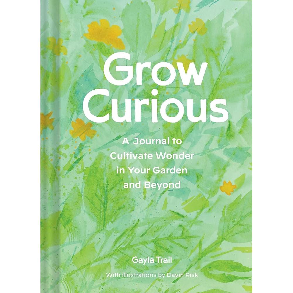 Grow Curious: A Journal to Cultivate Wonder in Your Garden and Beyond cover image