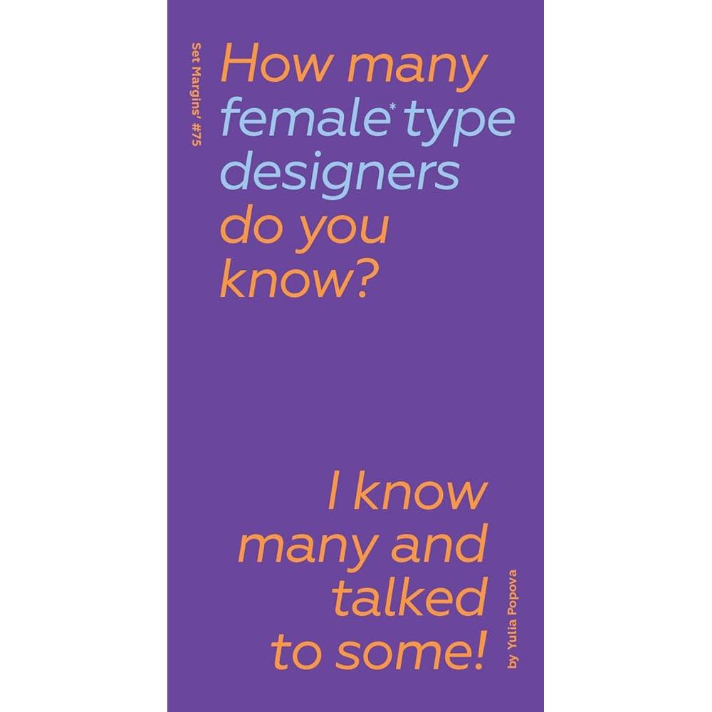 How Many Female Type Designers Do You Know?: I Know Many and Talked to Some! cover image
