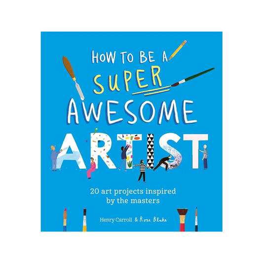 How to Be a Super Awesome Artist