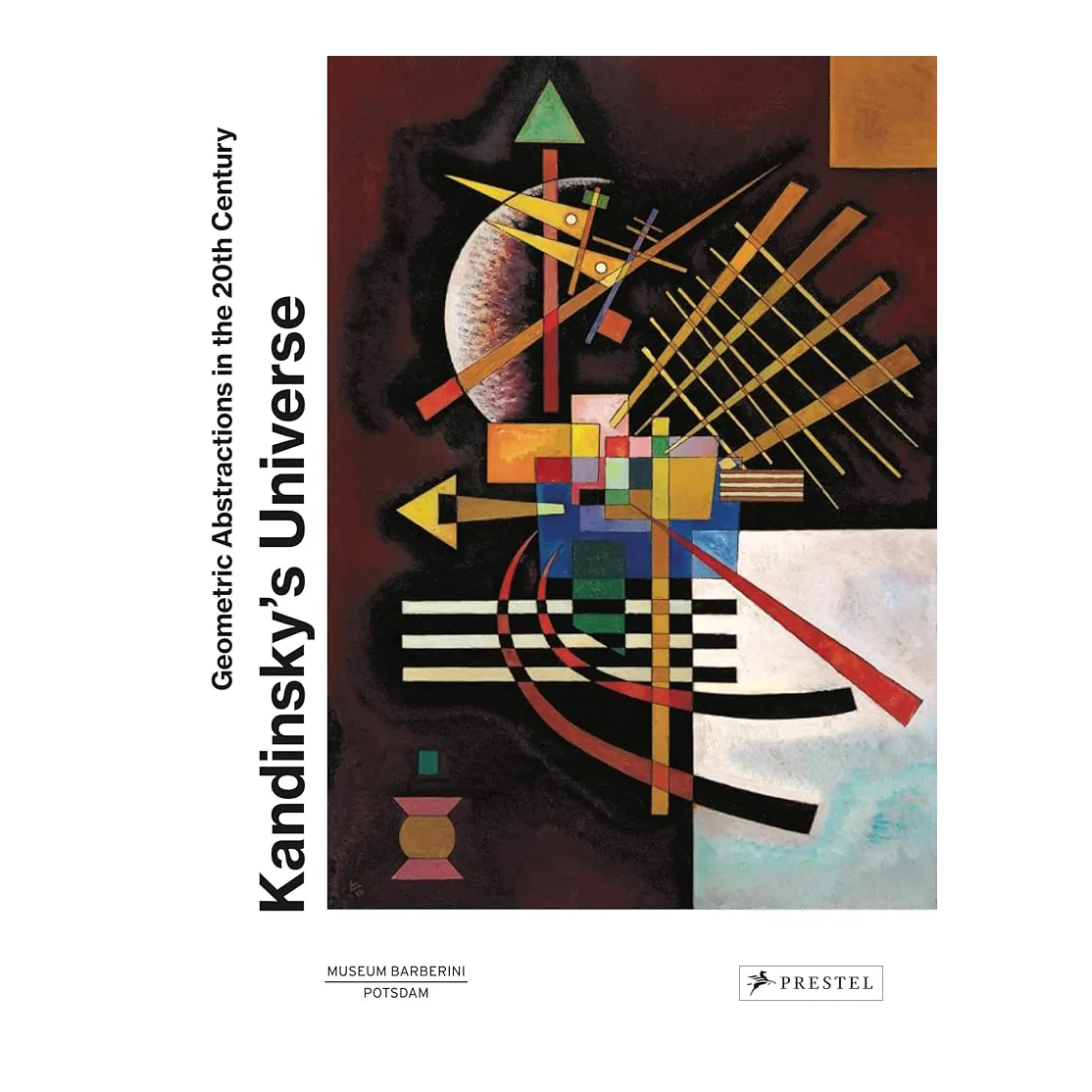 Kandinsky's Universe: Geometric Abstractions in the 20th Century