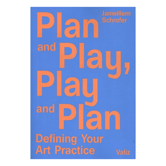 Plan and play, play and plan: Defining Your Art Practice