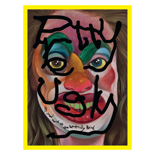 Pretty Ugly: A Visual World of the Wonderfully Weird