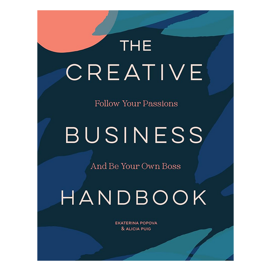 The Creative Business Handbook: Follow Your Passions and Be Your Own Boss