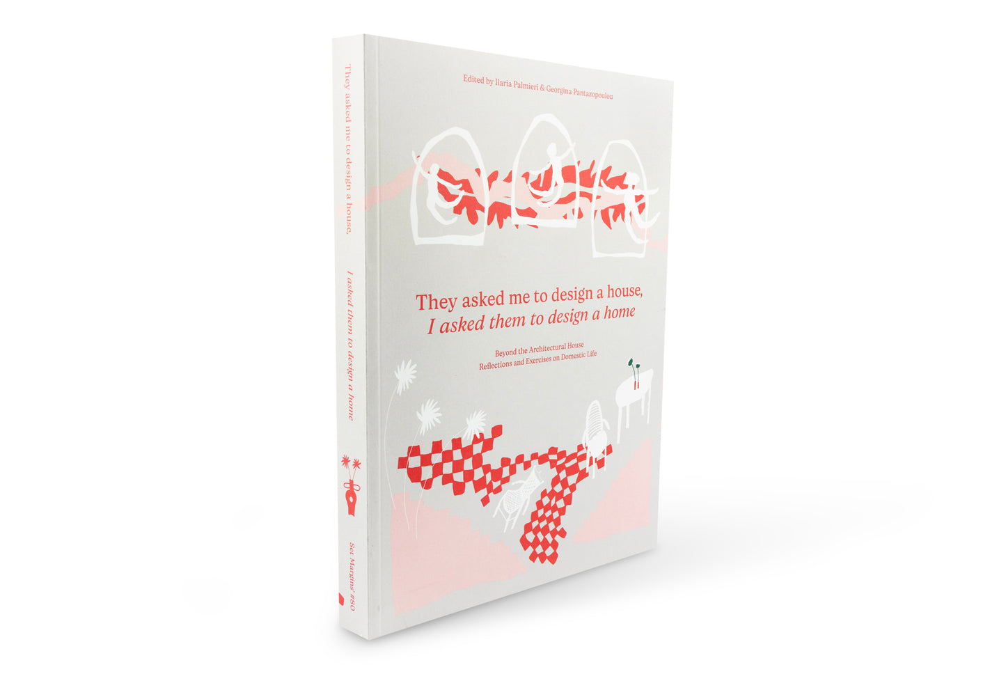 They asked me to design a house, I asked them to design a home: Beyond the Architectural House: Reflections and Exercises on Domestic Life