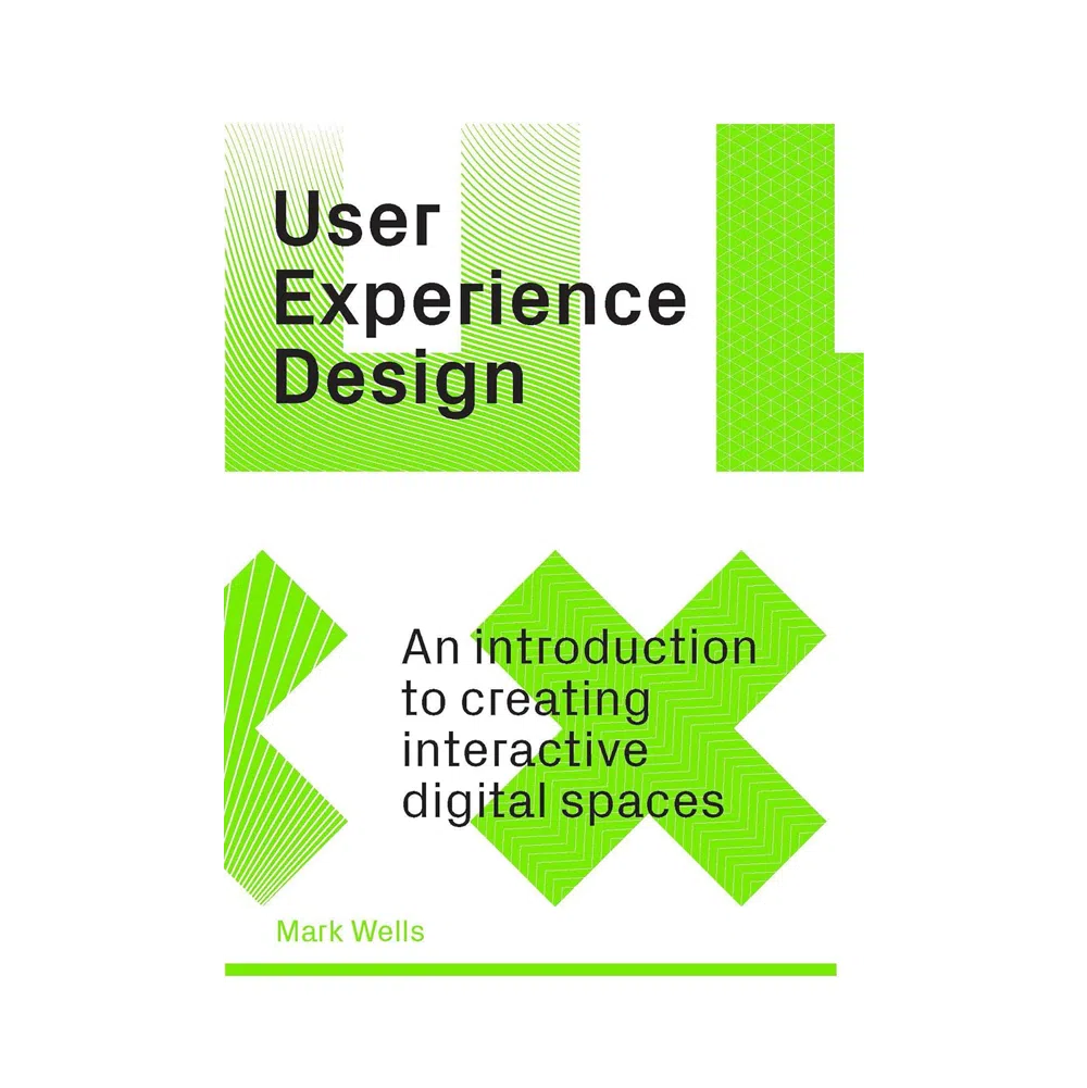 User Experience Design: An Introduction to Creating Interactive Digital Spaces